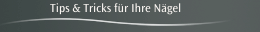 Tips & Tricks für Ihre Nägel